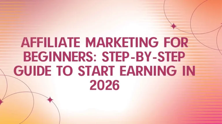 Affiliate Marketing for Beginners: Step-by-Step Guide to Start in 2026