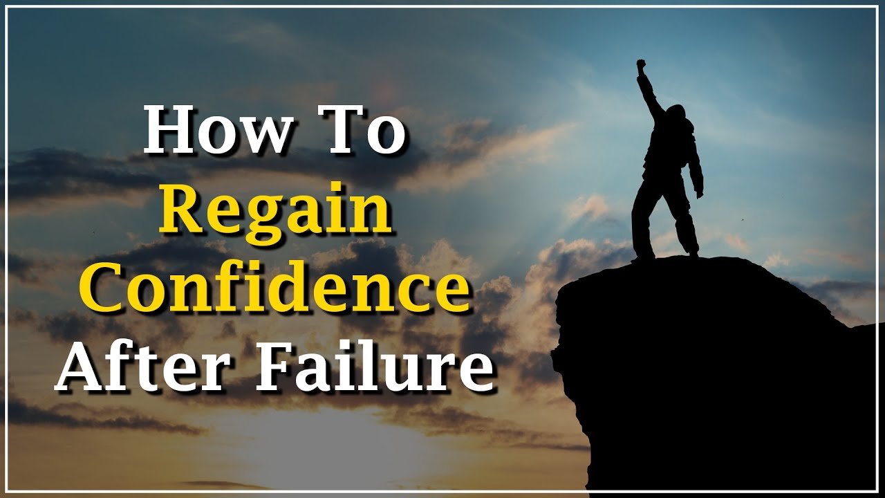 How to Build Confidence After Failure